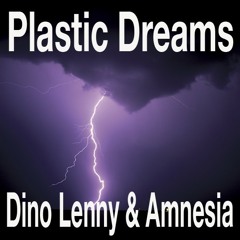 Dino Lenny & Amnesia - Plastic Dreams - Short Version