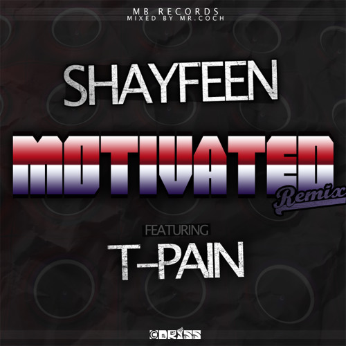 T-Pain feat. Shayfeen - Motivated (Remix)