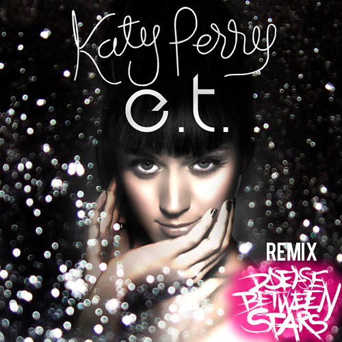 Stream Katy Perry - ET (Disease Between Stars Remix) by D|SEASE ...