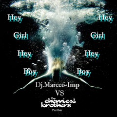 Chemical Brothers - Hey Boy ( Dj.Marcco-Imp Bootleg ) 2011