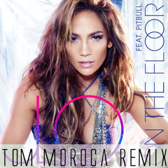 Jennifer Lopez ft. Pitbull - On the floor (Tom Moroca Remix)