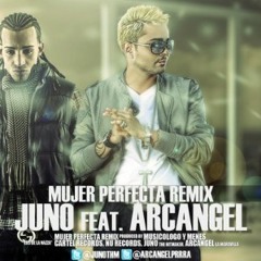 Juno Ft Arcangel - Mujer Perfecta (Official Remix)