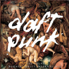 Daft Punk - Burnin' (Les Loups' Bruit Infernal Mix)