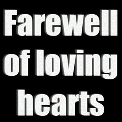 Farewell Of Loving Hearts