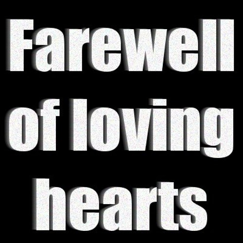 Farewell Of Loving Hearts