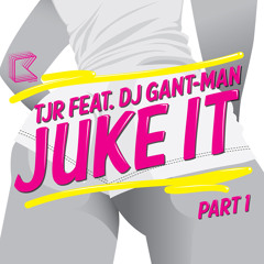 'Juke It (Original)' - TJR feat. DJ Gant-Man (Part 1)