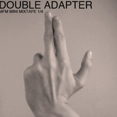 Double Adapter MFM Mini Mixtape 1 of 4