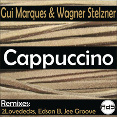 Gui Marques & Wagner Stelzner - Cappuccino (2Lovedecks Remix)