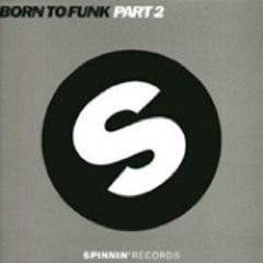 Born To Funk - No Sex In The Champagne Room (Spinnin Records)