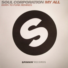 Soul Corporation - My All (Born To Funk Remix) (Spinnin Records)