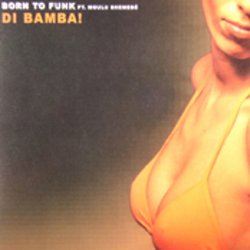 Born To Funk - Di Bamba! (Spinnin Records)