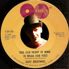 This Old Heart Of Mine (Is Weak For You) (ACTIONSTATIONS Remix) - The Isley Brothers