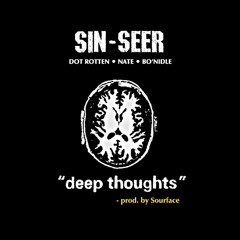 Sin-Seer Ft Dot Rotten & Nate - Deep Thoughts (Produced By Sourface)