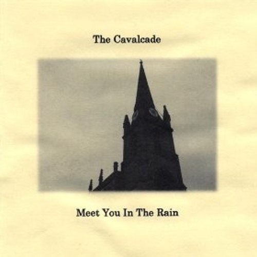 The Cavalcade - Meet You in the Rain