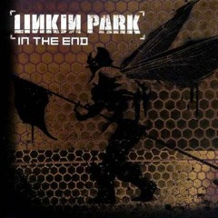 Linkin park - in the end
