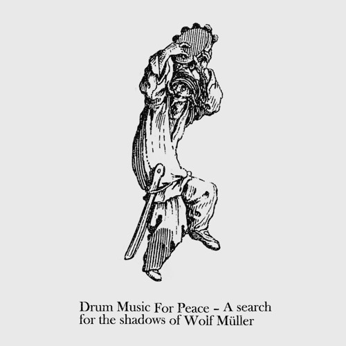 Drum music for peace - a search for the shadows of Wolf Müller - TFGC mixtape 21