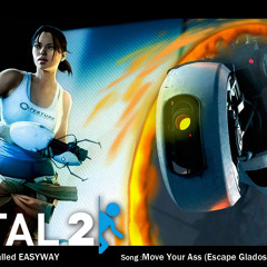 Portal 2 mod Easyway soundtrack - Move your Ass (Escape Glados)