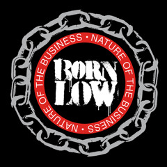 Born Low - Nature Of The Business (Not Final Master)