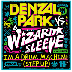 2011 - I'm A Drum Machine (Step Up) (Ralvero Remix) - Denzal Park vs Wizard Sleeve {Preview}