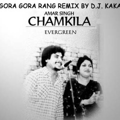 Gora Gora Rang Ft: Chamkila {Remix By D.J. - KAKA} Demo
