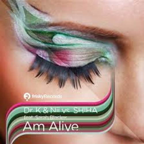 Dr K   Nii VS Shiha feat. Sarah Blacker - Am Alive (DJ Tarkan   V-Sag Remix)
