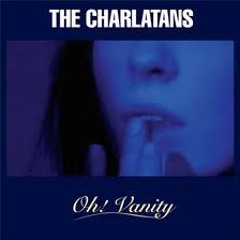 Oh! Vanity - The Charlatans