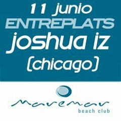 11junio2011 ENTREPLATS@MAREMAR Beach Club with JOSHUA IZ