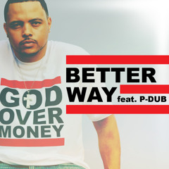 Bizzle "Better Way" feat. P-Dub Aka Willie Moore Jr.