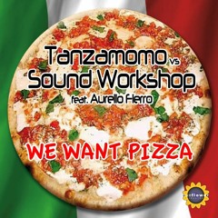 Tanzamomo vs Soundworkshop "We want pizza" ( Pepperoni edit )