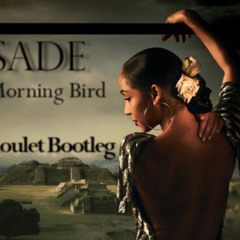 Sade- Morning Bird (Roulet Bootleg)