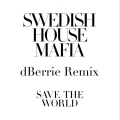 Swedish House Mafia - Save the World (dBerrie Remix)