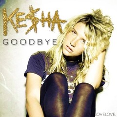 Kesha - Goodbye