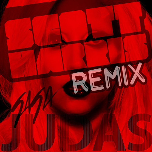 Lady GaGa - Judas (Scott Harris Remix)