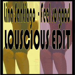 Lina Santiago - Feels so good (LOUSCIOUS EDIT)