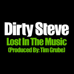 Dirty Steve - Lost In The Music (Produced By: Tim Grube) [SNIPPET]