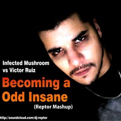 Infected Mushroom vs Victor Ruiz - Becoming a Odd Insane (J.Ferian Mashup)