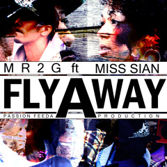 MR2G - Fly Away ft Miss Sian (Prod By Passion Feeda)
