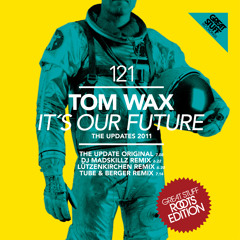 Tom Wax - It's Our Future (Tube & Berger Remix)