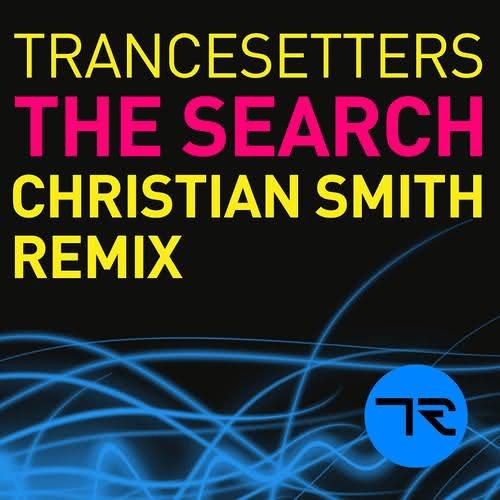 Trancesetters - The Search (Christian Smith's Tronic Treatment Remix)
