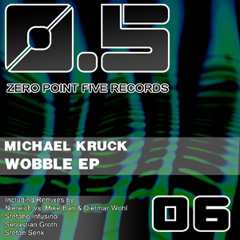 Michael Kruck - Wobble (Soundcloud cut) - Zero Point Five Records- OUT NOW!