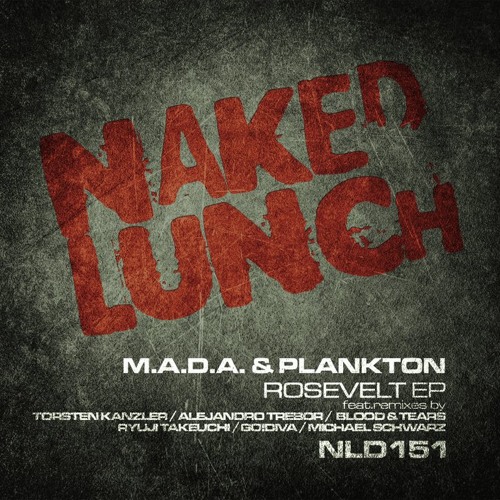 MADA & Plankton - Rosevelt (GO!DIVA remix), Out on Naked Lunch!!