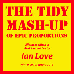 Ian Love - The (Unofficial) Tidy Mash-Up (Spring 2011)