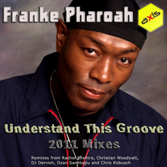 Franke Pharoah - Understand This Groove (Rachel Ellektra's Vocal Mix)