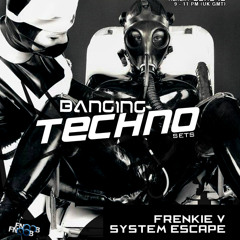 Banging Techno sets :: 006 >> Frenkie V // System Escape