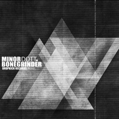 BONEGRINDER MinorDott (Original Mix)Master