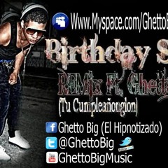 Birthday Sex (Tu Cumpleañonglon) (Official Remix) - Ghetto Big (El Hipnotizado) Ft. Jeremih -