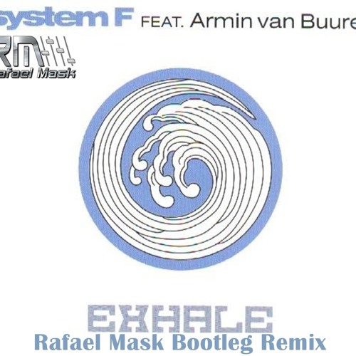 System F vs. Armin - Exhale (Rafael Mask Bootleg  Remix)