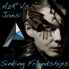 Sinking Friendships (AzR Vs. Jonsi)