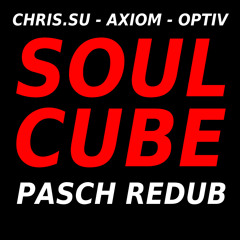 ChrisSu & Optiv & Axiom - Soulcube (Pasch Redub) (FREE)