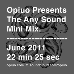 Opiuo - The Any Sound Mini Mix - June 2011